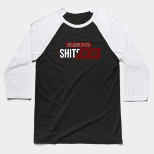 Welcome To the Shitshow Baseball T-Shirt